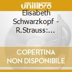 Elisabeth Schwarzkopf - R.Strauss: Four Last Songs Etc. cd