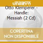 Otto Klemperer - Handle: Messiah (2 Cd) cd