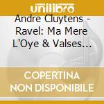 Andre Cluytens - Ravel: Ma Mere L'Oye & Valses Nobles Et Sentimentales cd