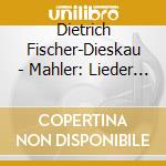 Dietrich Fischer-Dieskau - Mahler: Lieder Eines Fahrenden Gesellen & Kindertotenlieder cd