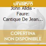 John Alldis - Faure: Cantique De Jean Racine Etc. cd