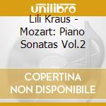 Lili Kraus - Mozart: Piano Sonatas Vol.2 cd musicale