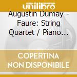 Augustin Dumay - Faure: String Quartet / Piano Trio cd