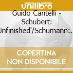 Guido Cantelli - Schubert: 'Unfinished'/Schumann: Symphony No.4/Mendelssohn: 'Italian' cd