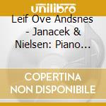 Leif Ove Andsnes - Janacek & Nielsen: Piano Works (2 Cd) cd
