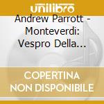 Andrew Parrott - Monteverdi: Vespro Della Beata Vergine/Selva Morale E Spirituale. Veneti (2 Cd) cd
