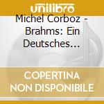 Michel Corboz - Brahms: Ein Deutsches Requiem/Mendelssohn: 8 Motets (2 Cd) cd
