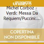 Michel Corboz - Verdi: Messa Da Requiem/Puccini: Messa Di Gloria/Poulenc: Gloria (2 Cd) cd