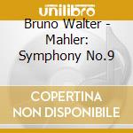 Bruno Walter - Mahler: Symphony No.9 cd