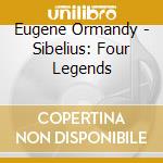 Eugene Ormandy - Sibelius: Four Legends cd