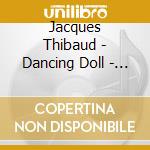 Jacques Thibaud - Dancing Doll - Famous Violin Pieces cd musicale