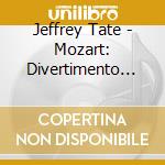 Jeffrey Tate - Mozart: Divertimento No.15 / Serenade No.6 'Serenata Notturna' cd