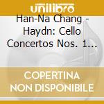 Han-Na Chang - Haydn: Cello Concertos Nos. 1 & 2 Etc. cd