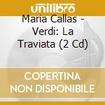 Maria Callas - Verdi: La Traviata (2 Cd) cd musicale