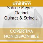 Sabine Meyer - Clarinet Quintet & String Quintet No.2 cd