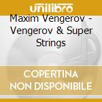 Maxim Vengerov - Vengerov & Super Strings cd