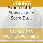 Simon Rattle - Stravinsky:Le Sacre Du Printemps.Petrushka cd