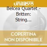 Belcea Quartet - Britten: String Quartets 1-3 Etc. (2 Cd) cd