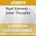 Nigel Kennedy - Inner Thoughts cd musicale
