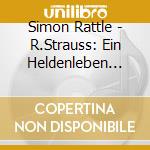 Simon Rattle - R.Strauss: Ein Heldenleben Etc. (2 Cd) cd