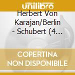 Herbert Von Karajan/Berlin - Schubert (4 Cd) cd musicale
