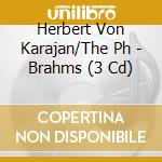 Herbert Von Karajan/The Ph - Brahms (3 Cd) cd musicale