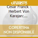 Cesar Franck - Herbert Von Karajan: Franck & Karajan In Paris (2 Cd) cd