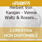 Herbert Von Karajan - Vienna Waltz & Rossini Overtures (2 Cd) cd musicale