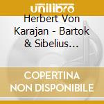 Herbert Von Karajan - Bartok & Sibelius Orchestral Works (2 Cd) cd musicale