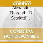 Alexandre Tharaud - D. Scarlatti: Sonatas cd