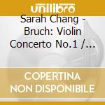 Sarah Chang - Bruch: Violin Concerto No.1 / Brahms: Violin Concerto cd
