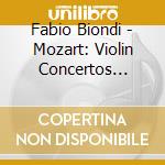Fabio Biondi - Mozart: Violin Concertos Nos.1-3 cd musicale