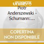 Piotr Anderszewski - Schumann: Humoreske/Gesange Der Fruhe Etc. cd