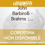John Barbirolli - Brahms : Symphonies Nos.2&3 cd musicale