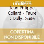 Jean-Philippe Collard - Faure : Dolly. Suite cd musicale