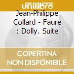 Jean-Philippe Collard - Faure : Dolly. Suite cd