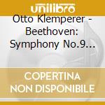 Otto Klemperer - Beethoven: Symphony No.9 'Choral' cd