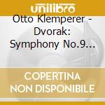 Otto Klemperer - Dvorak: Symphony No.9 'From The New World' cd