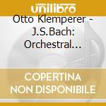 Otto Klemperer - J.S.Bach: Orchestral Suites(Complete) (2 Cd) cd musicale