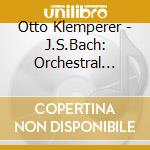 Otto Klemperer - J.S.Bach: Orchestral Suites(Complete) (2 Cd) cd