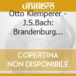 Otto Klemperer - J.S.Bach: Brandenburg Concertos(Complete) (2 Cd) cd