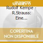 Rudolf Kempe - R.Strauss: Eine Alpensinfonie Etc. cd musicale
