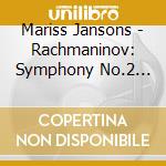 Mariss Jansons - Rachmaninov: Symphony No.2 Etc. cd musicale