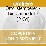 Otto Klemperer - Die Zaubeflote (2 Cd) cd