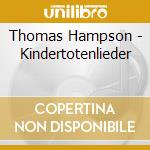 Thomas Hampson - Kindertotenlieder cd
