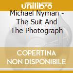 Michael Nyman - The Suit And The Photograph cd musicale