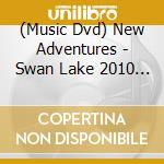 (Music Dvd) New Adventures - Swan Lake 2010 [Edizione: Giappone] cd