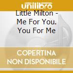 Little Milton - Me For You. You For Me cd