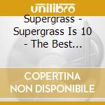 Supergrass - Supergrass Is 10 - The Best Of 94-04 cd