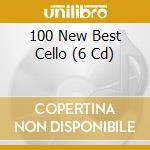 100 New Best Cello (6 Cd) cd
